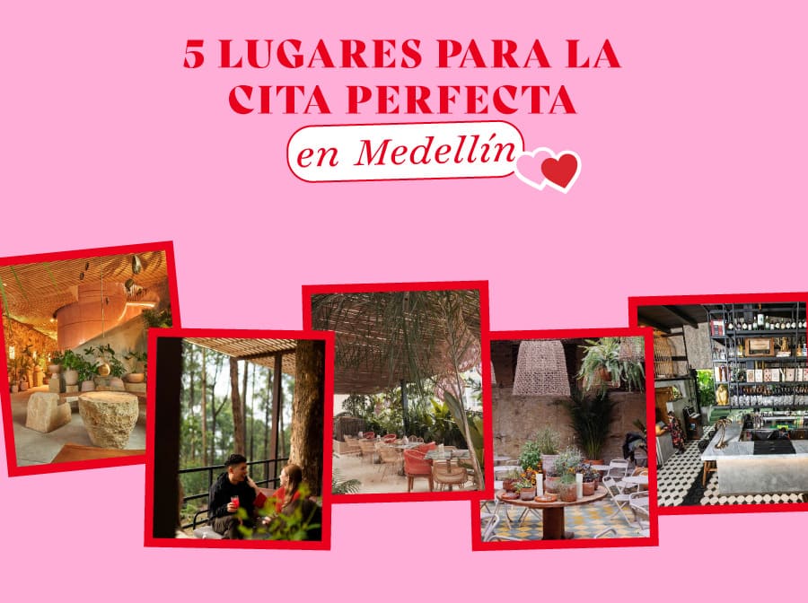 5 lugares para la cita perfecta en Medellín